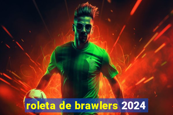 roleta de brawlers 2024